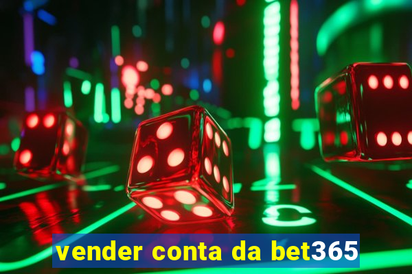 vender conta da bet365